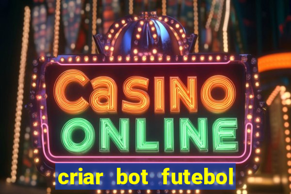 criar bot futebol virtual bet365